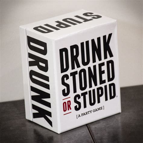 Drunk Stoned or Stupid .